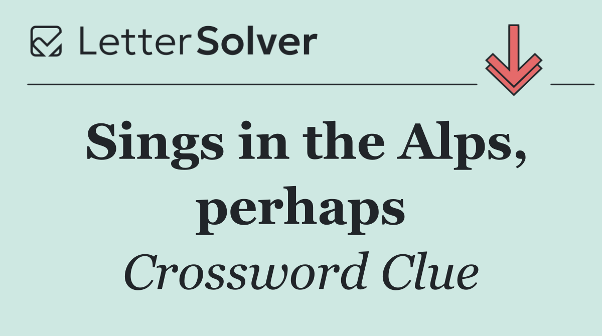Sings in the Alps, perhaps