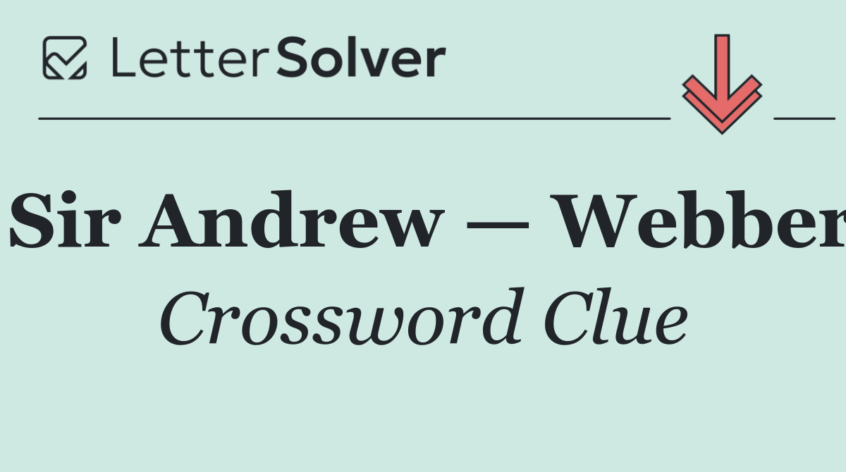 Sir Andrew — Webber