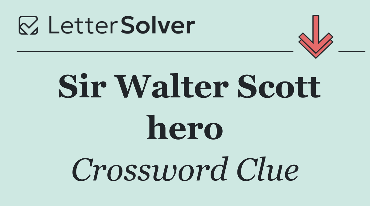 Sir Walter Scott hero