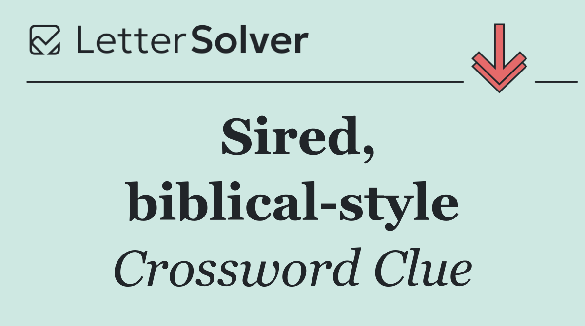 Sired, biblical style