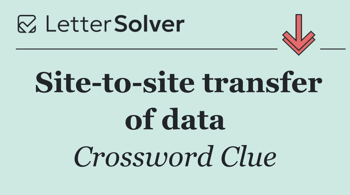 Site to site transfer of data