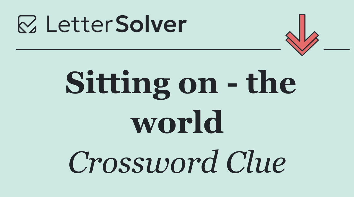 Sitting on   the world