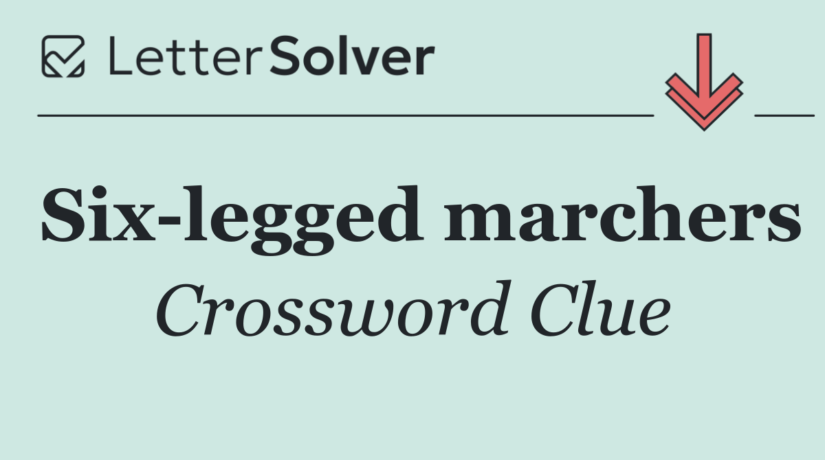 Six legged marchers