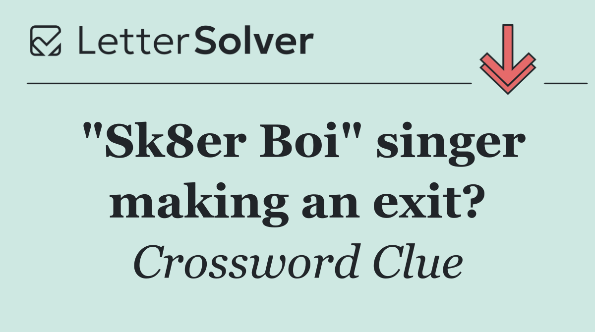 "Sk8er Boi" singer making an exit?