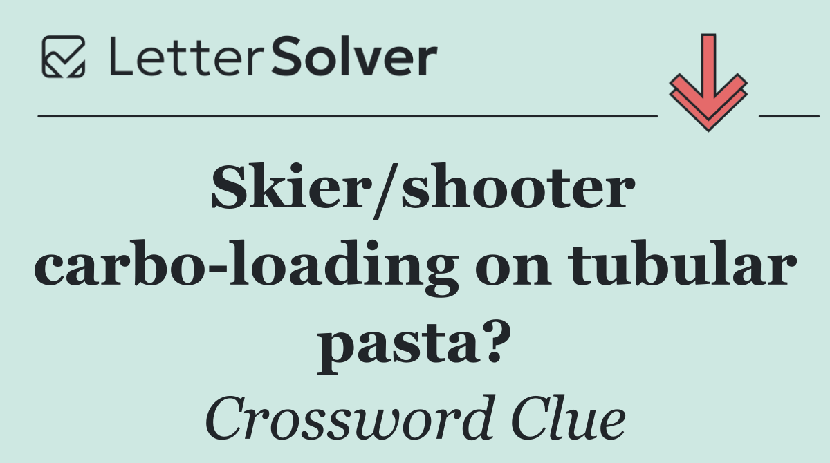 Skier/shooter carbo loading on tubular pasta?
