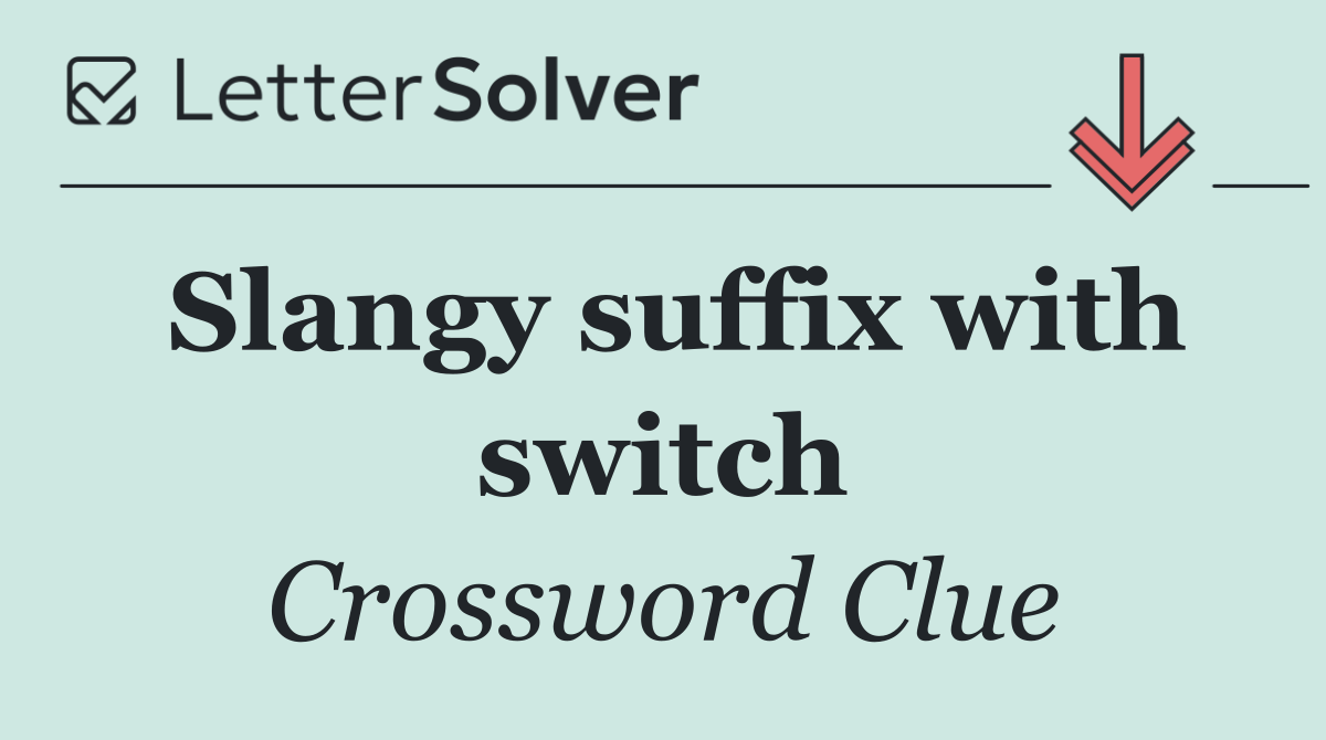 Slangy suffix with switch