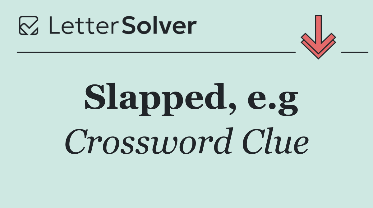 Slapped, e.g