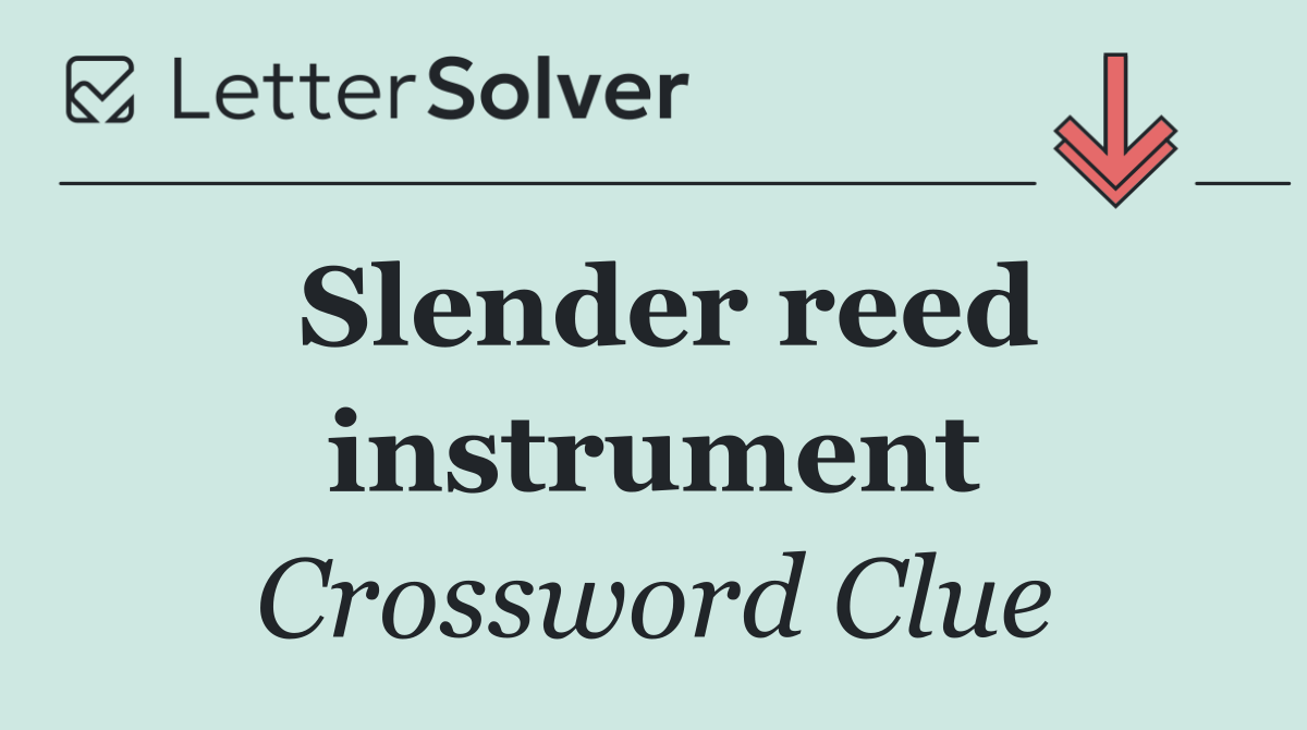Slender reed instrument