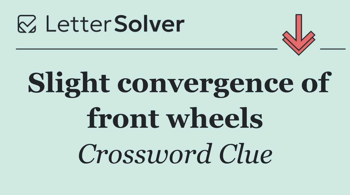 Slight convergence of front wheels