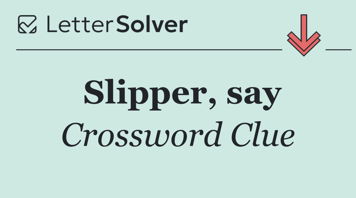 Slipper, say