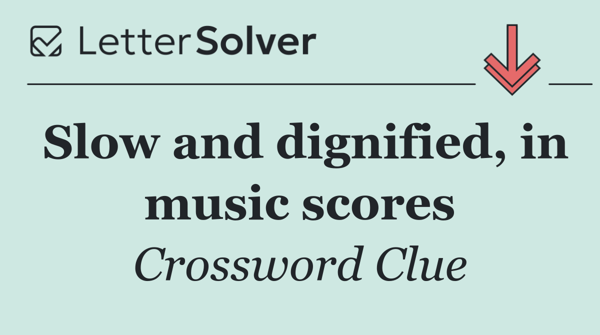 Slow and dignified, in music scores