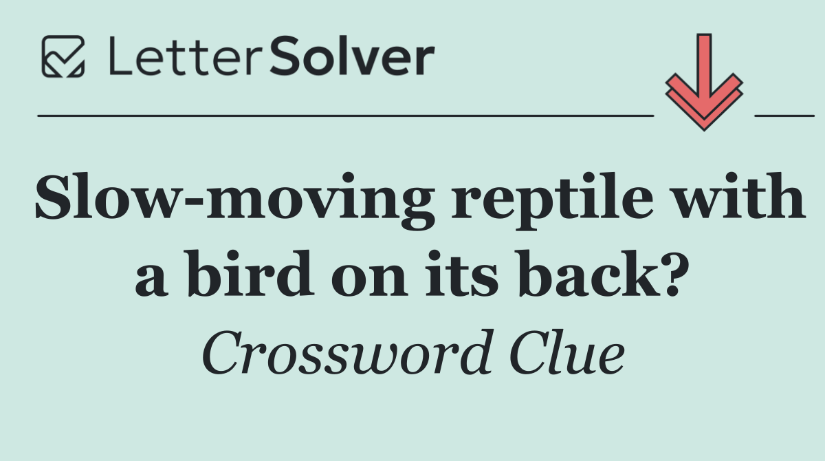 Slow moving reptile with a bird on its back?