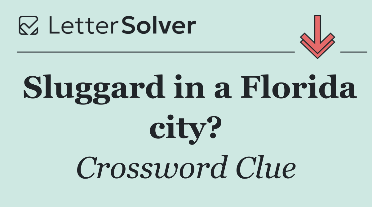 Sluggard in a Florida city?