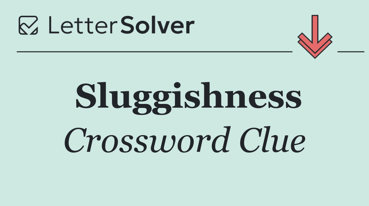 Sluggishness