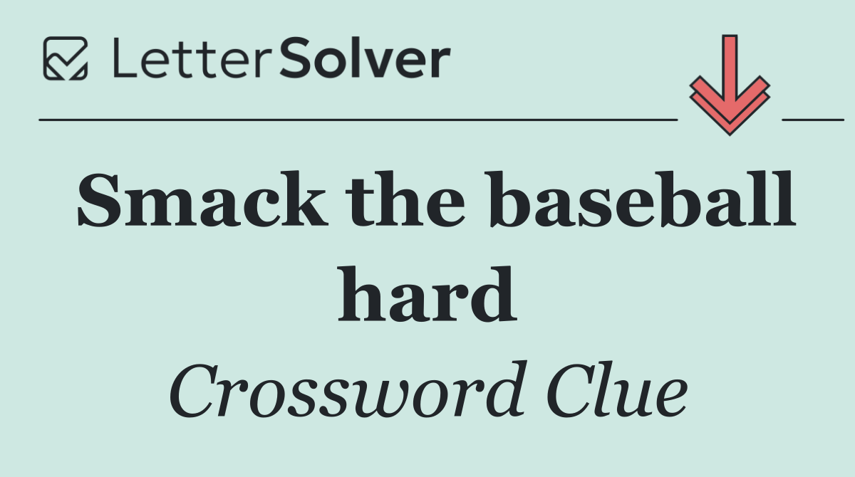Smack the baseball hard