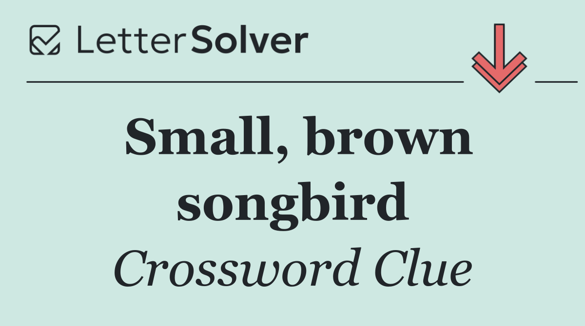 Small, brown songbird