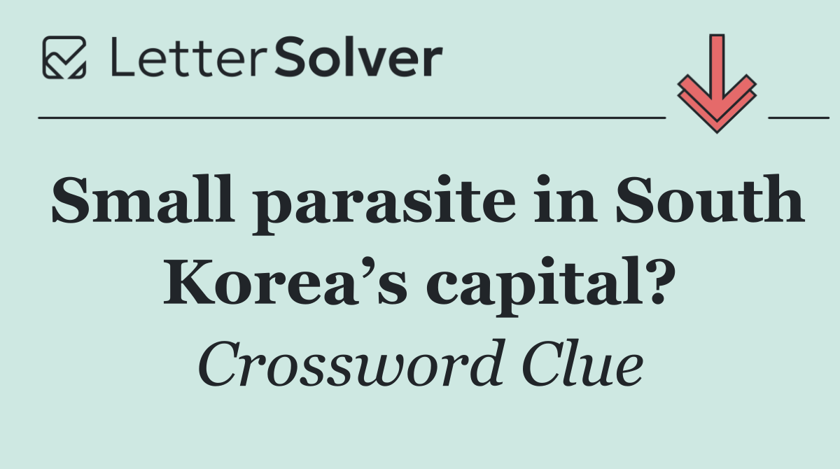 Small parasite in South Korea’s capital?