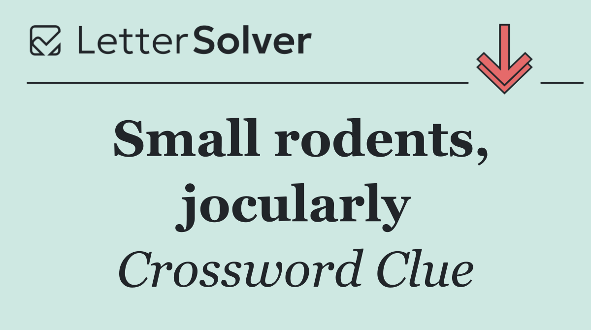 Small rodents, jocularly