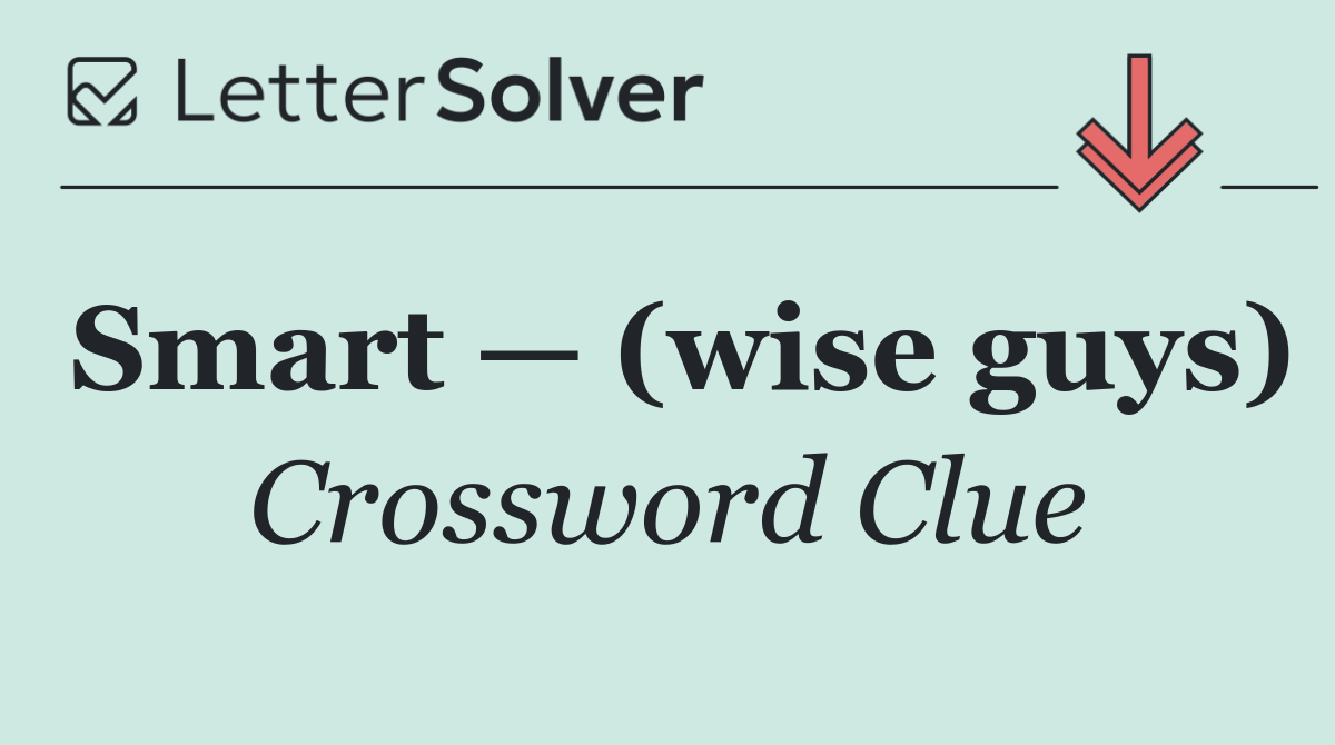 Smart — (wise guys)