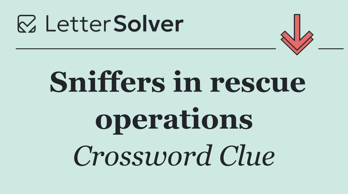 Sniffers in rescue operations