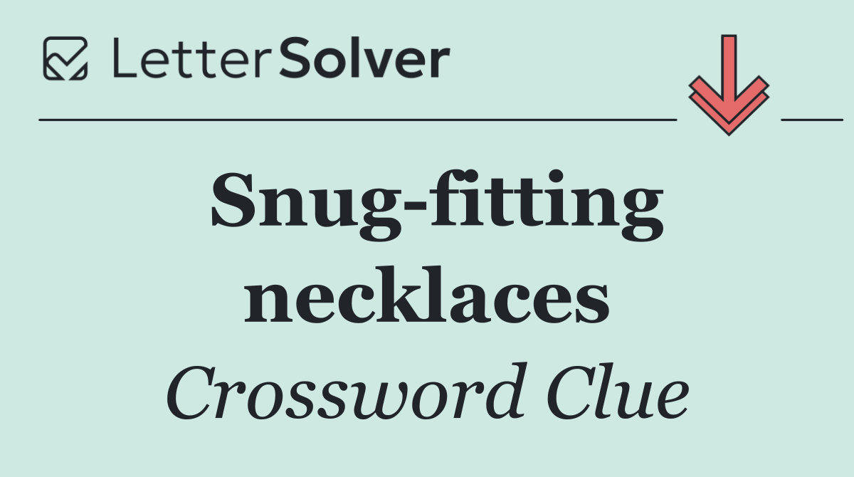 Snug fitting necklaces