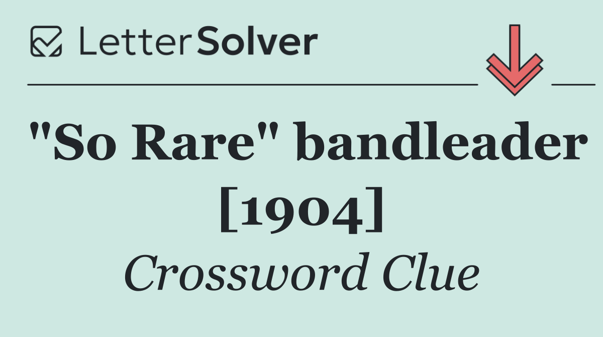 "So Rare" bandleader [1904]