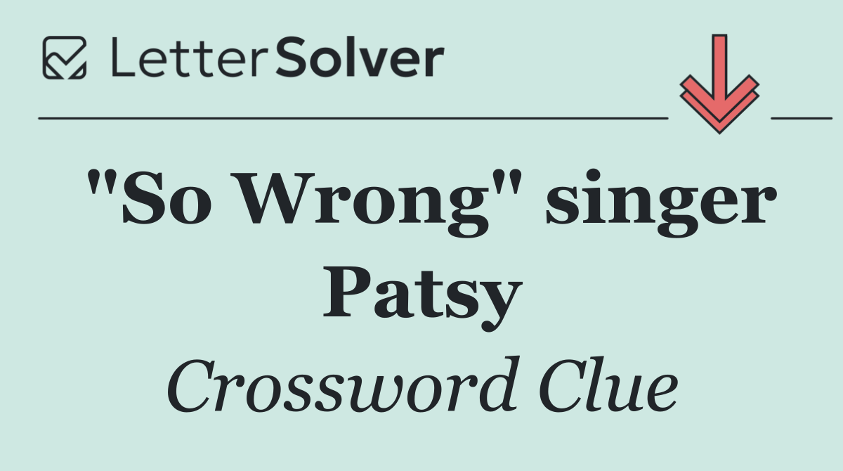 "So Wrong" singer Patsy