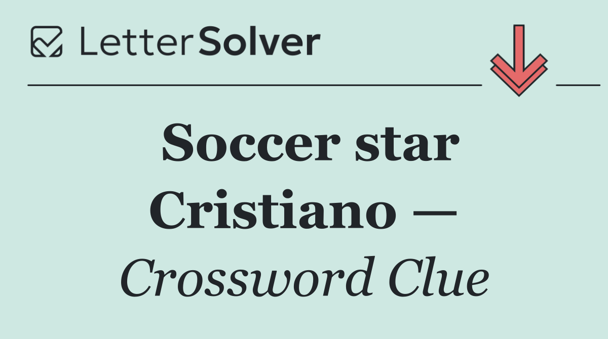 Soccer star Cristiano —
