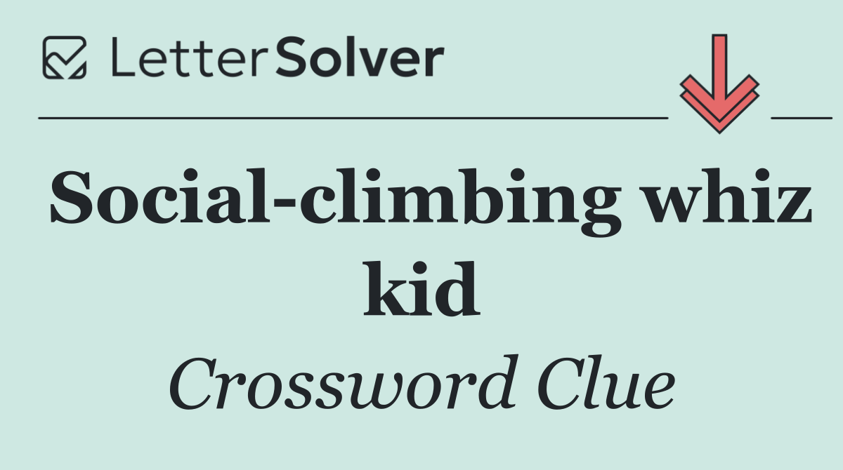 Social climbing whiz kid