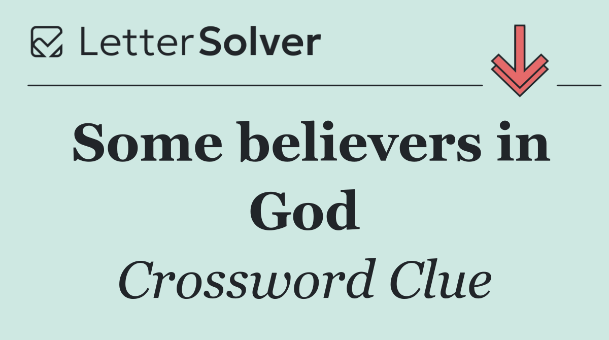 Some believers in God