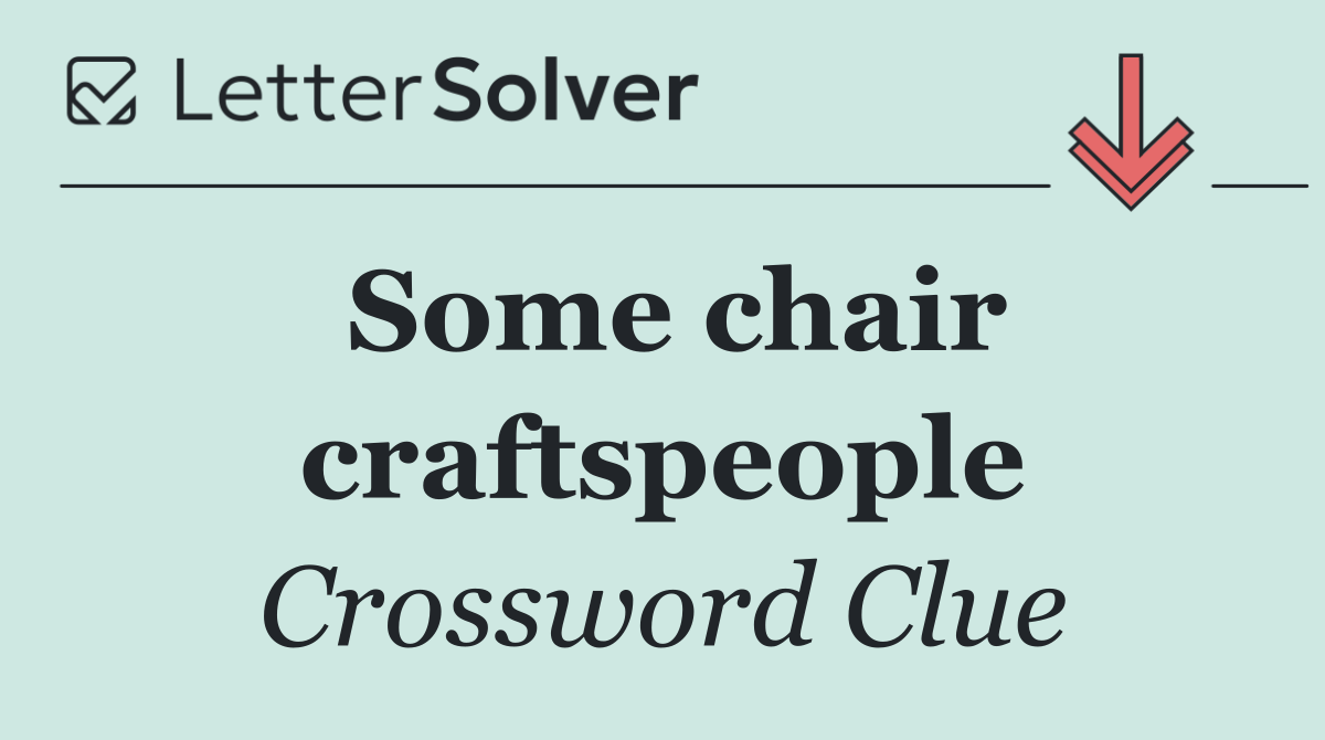 Some chair craftspeople