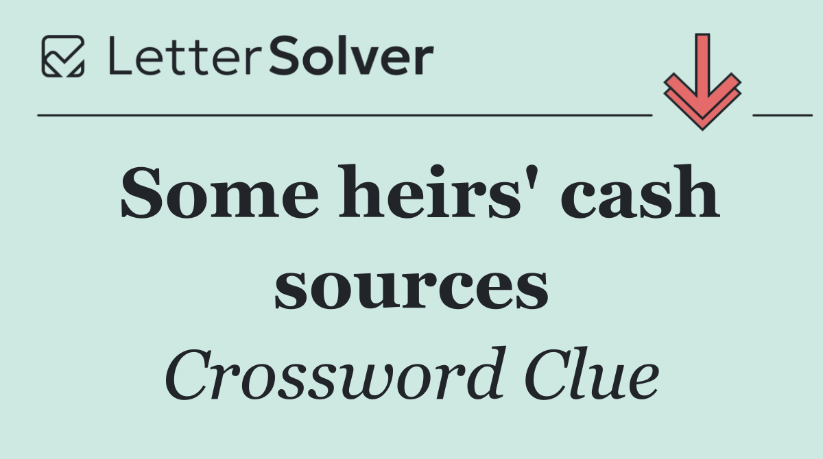 Some heirs' cash sources