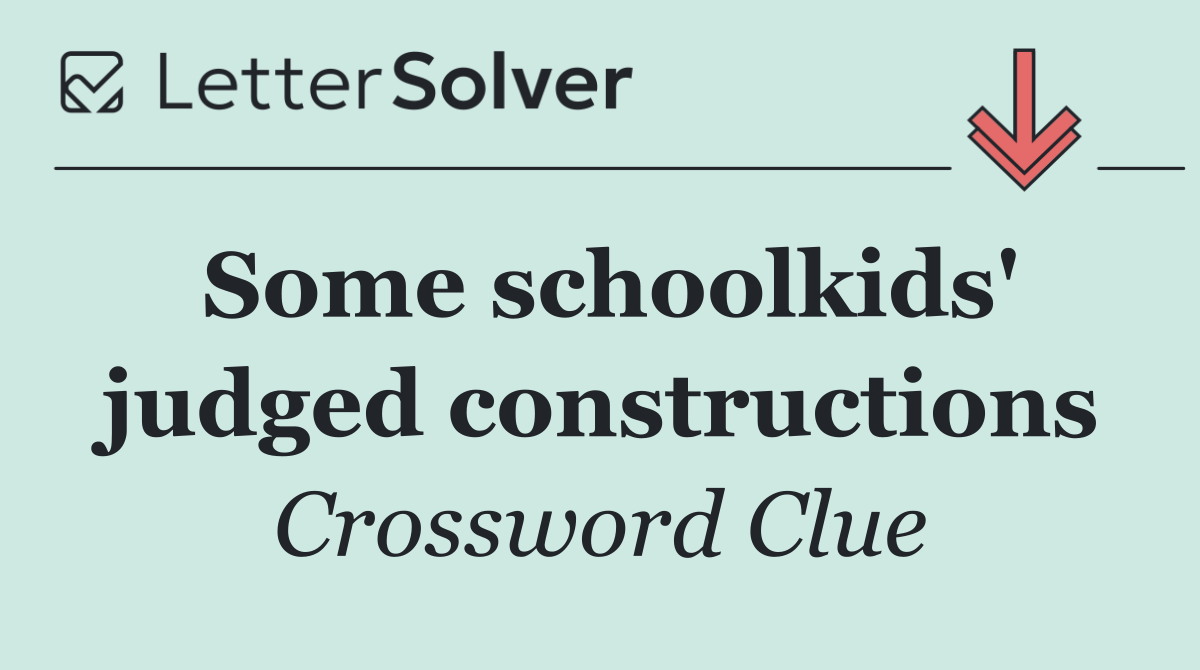 Some schoolkids' judged constructions