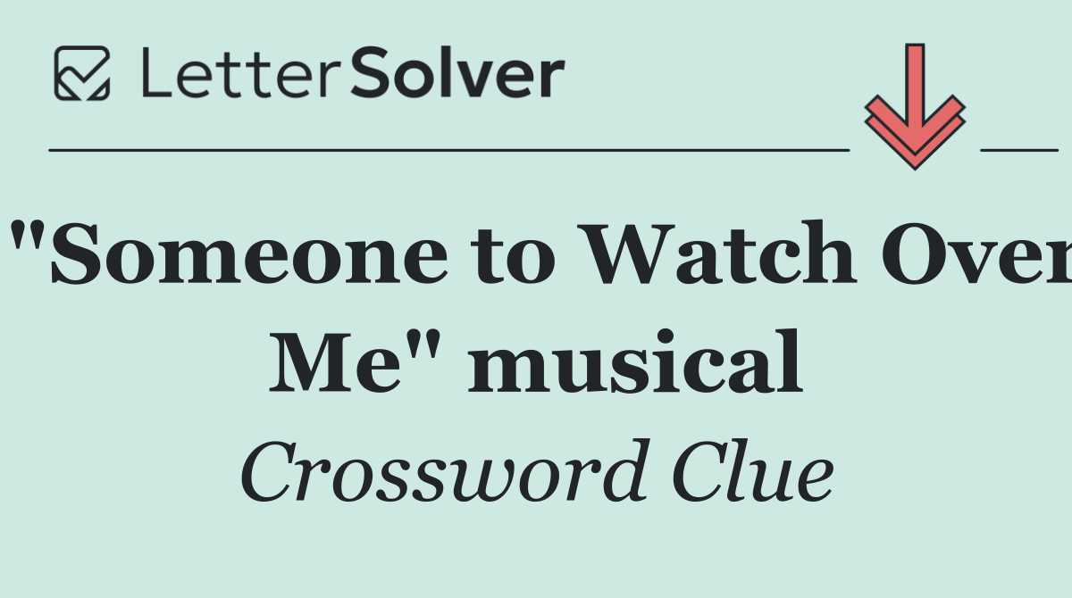 "Someone to Watch Over Me" musical