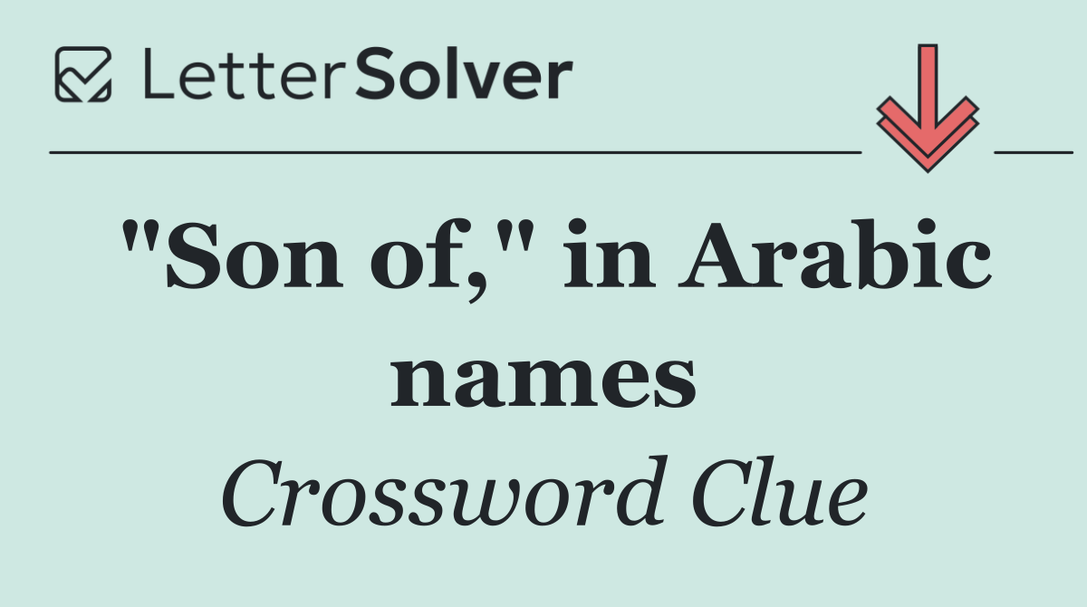 "Son of," in Arabic names