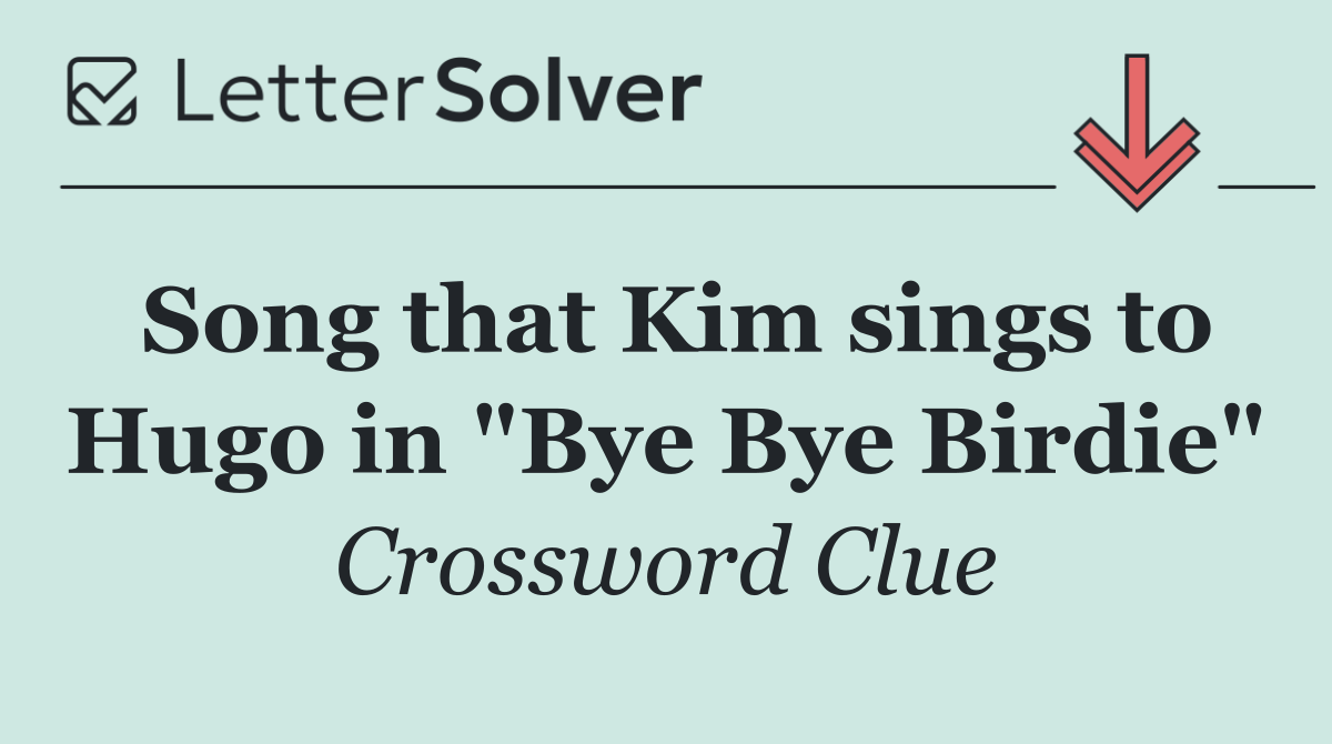Song that Kim sings to Hugo in "Bye Bye Birdie"