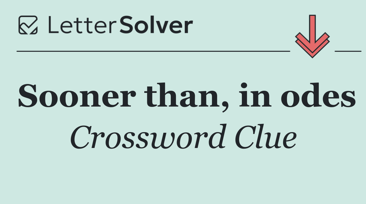 Sooner than, in odes