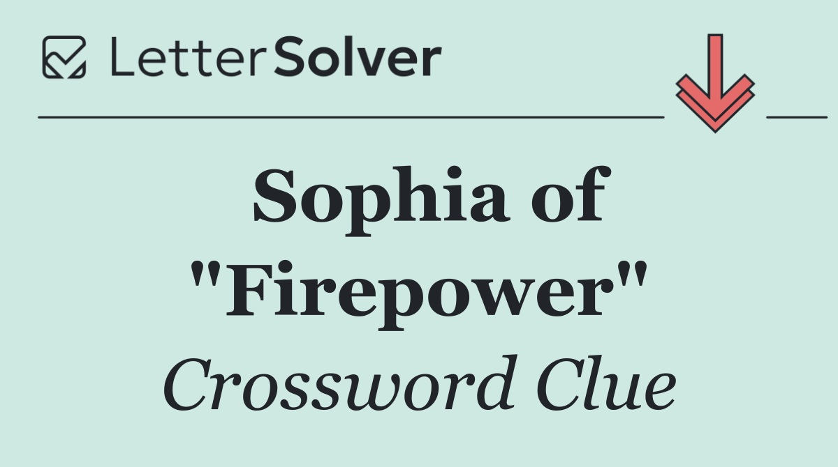 Sophia of "Firepower"