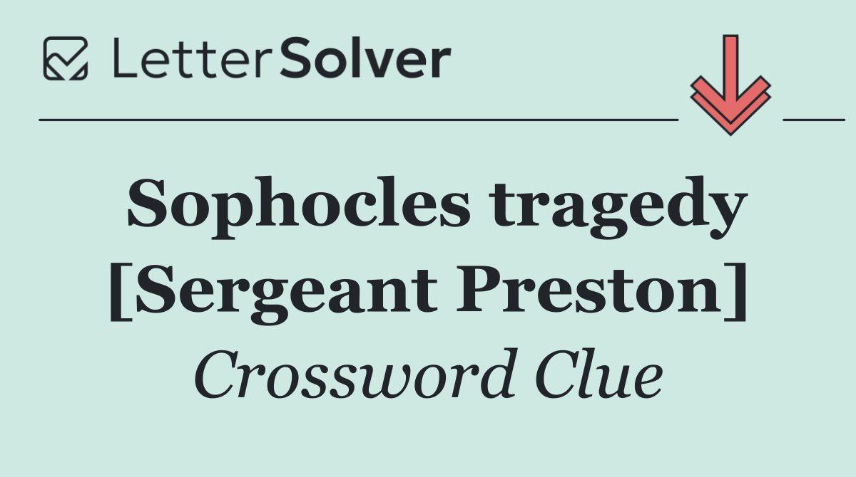 Sophocles tragedy [Sergeant Preston]