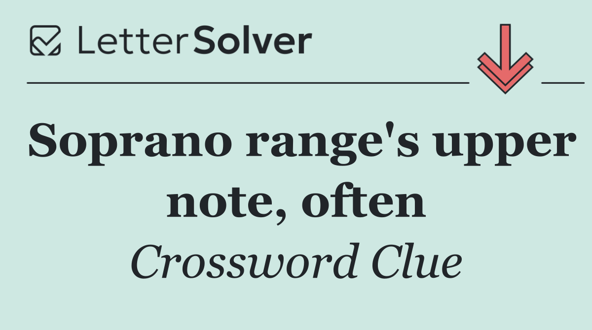 Soprano range's upper note, often
