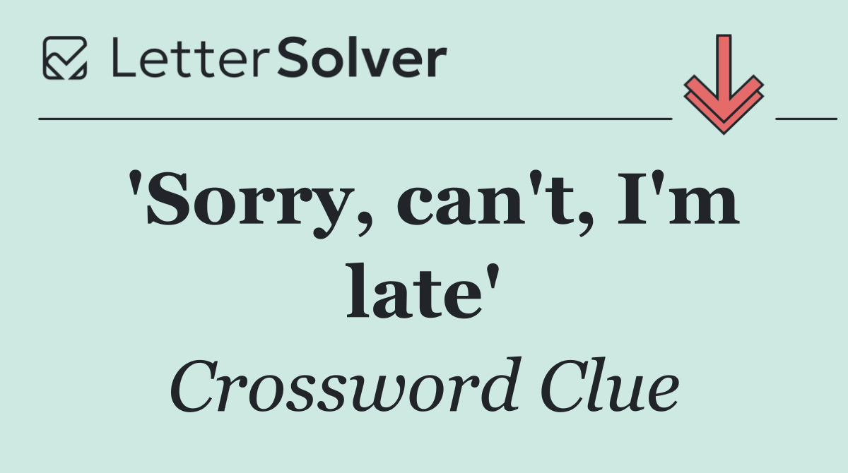'Sorry, can't, I'm late'
