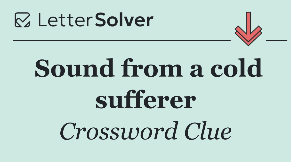 Sound from a cold sufferer