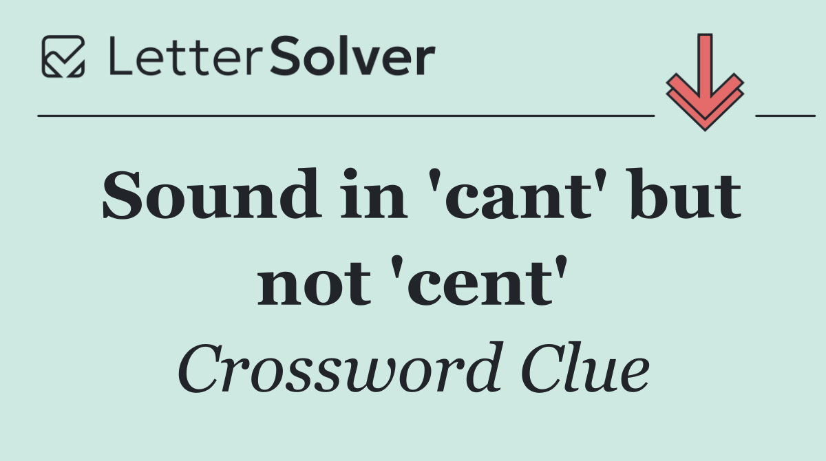 Sound in 'cant' but not 'cent'