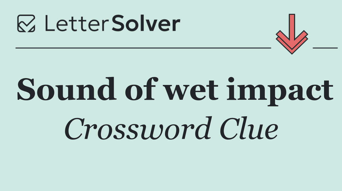 Sound of wet impact