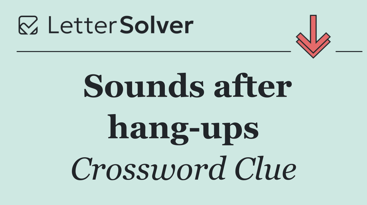 Sounds after hang ups