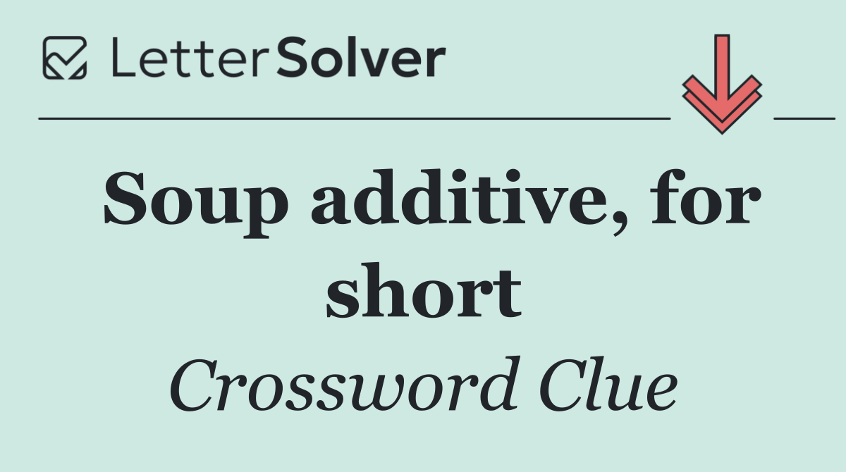 Soup additive, for short