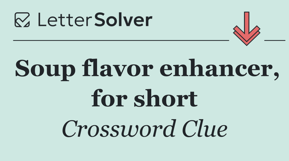 Soup flavor enhancer, for short