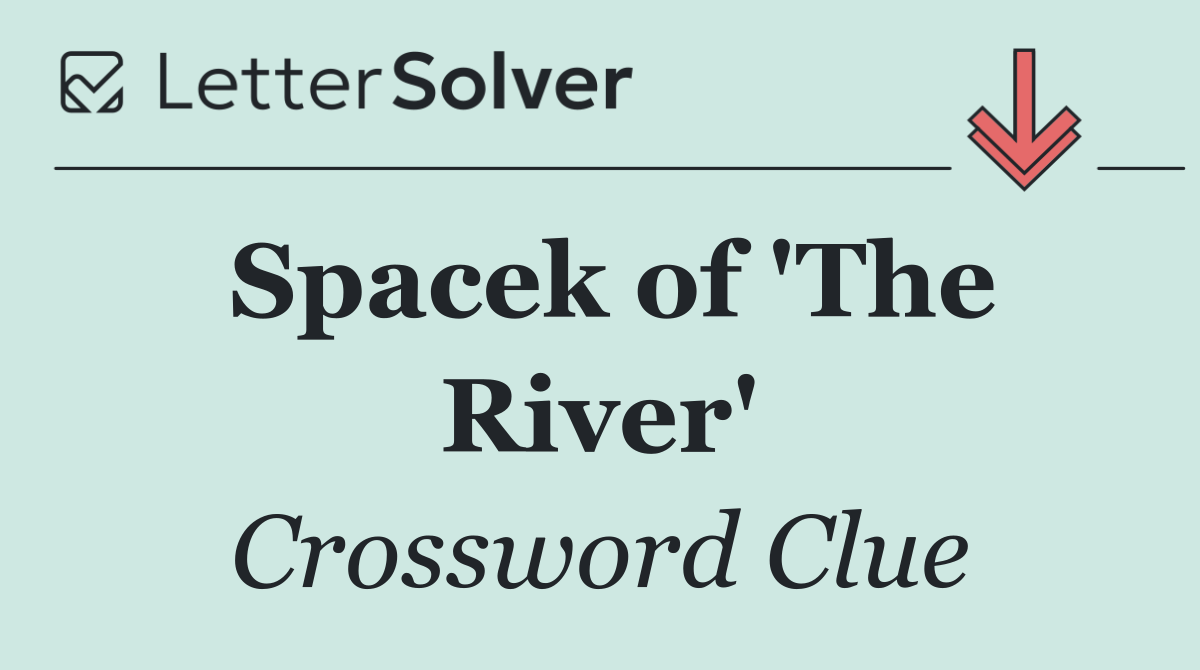 Spacek of 'The River'