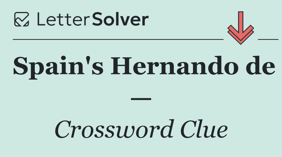 Spain's Hernando de —