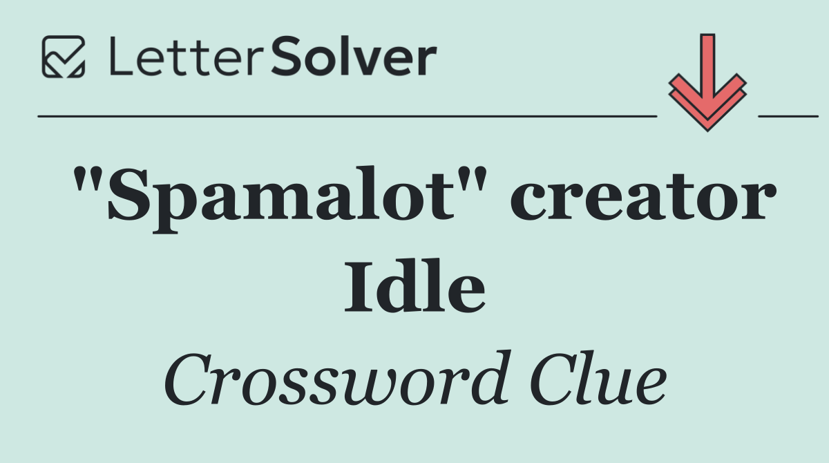 "Spamalot" creator Idle